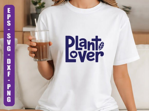 Plant Lover SVG Cut File Graphics and T-Shirt Designs